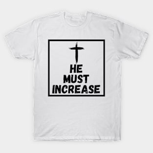 HE Must Increase - All Black T-Shirt T-Shirt